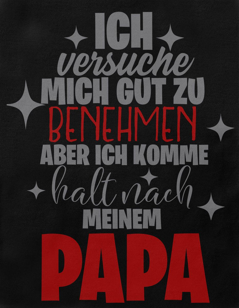 Babybody kurzarm Ich versuche mich gut zu benehmen aber ich komme halt nach meinem Papa - von Mikalino