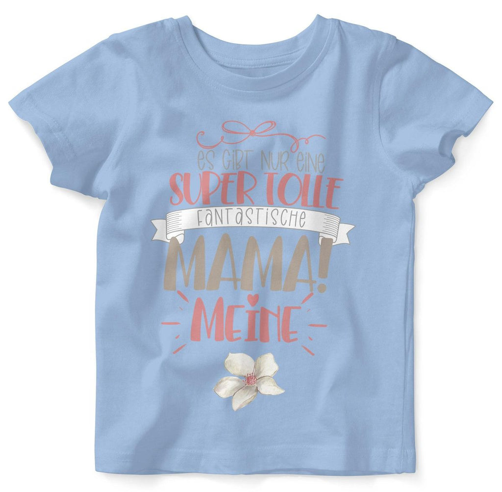 Baby / Kinder T-Shirt kurzarm Es gibt nur eine super tolle fantastische Mama - meine - von Mikalino