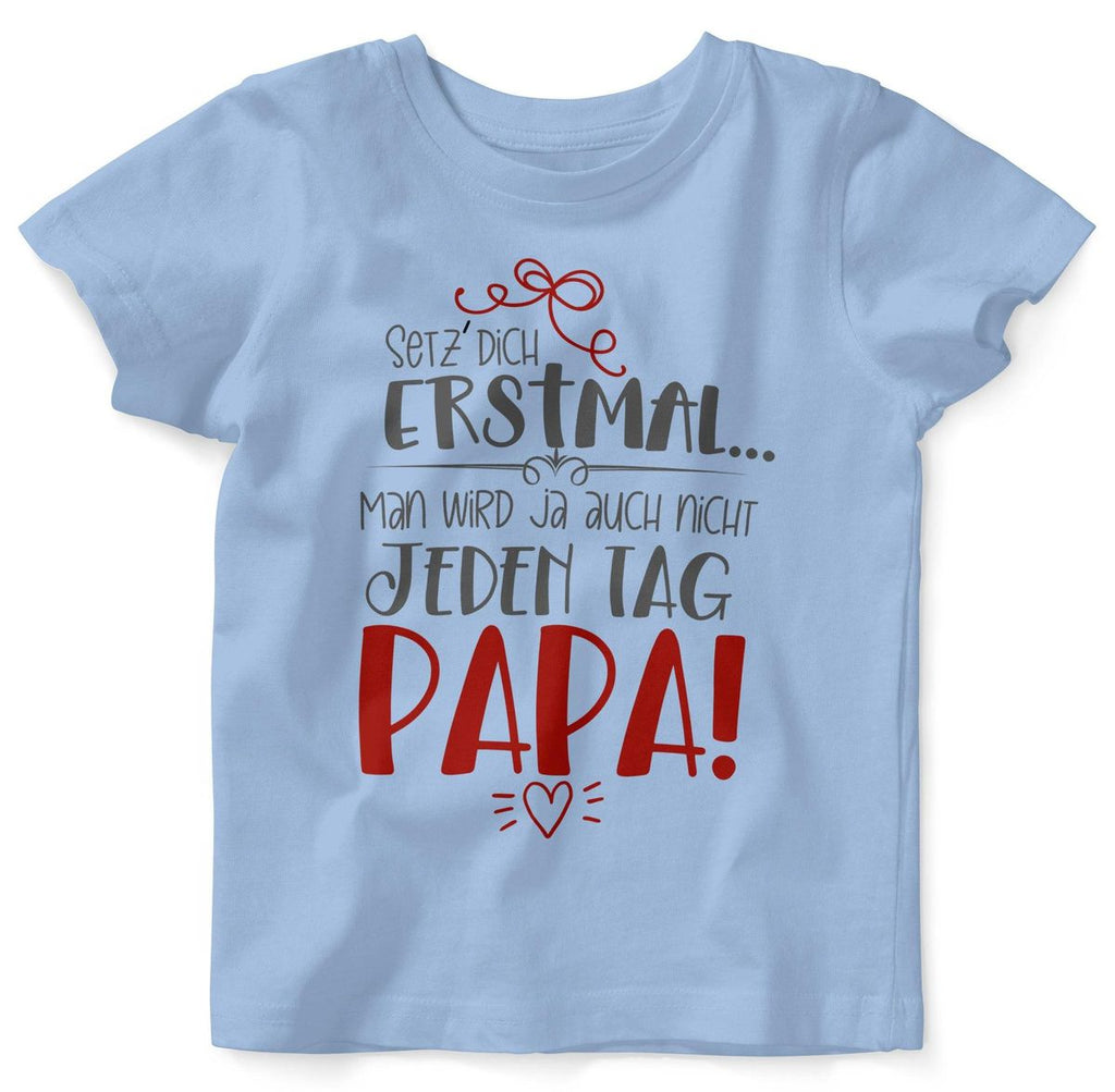 Baby / Kinder T-Shirt kurzarm Setz Dich erstmal Papa - von Mikalino