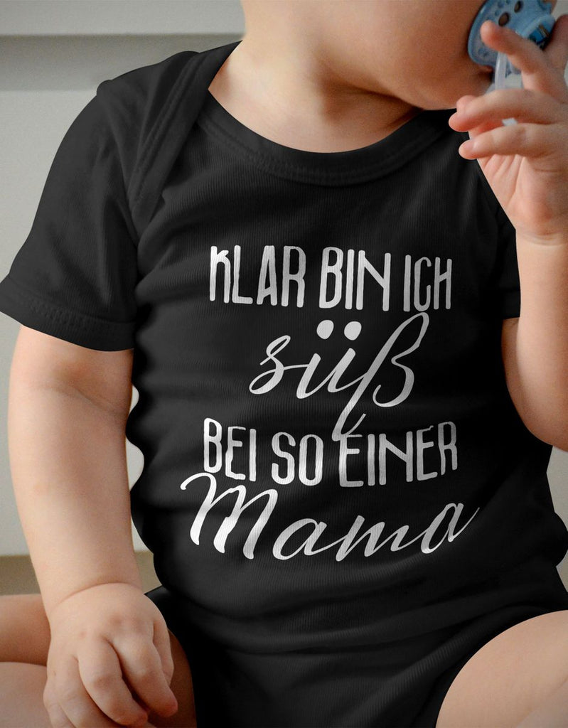 Babybody kurzarm Klar bin ich süß – bei so einer Mama - von Mikalino