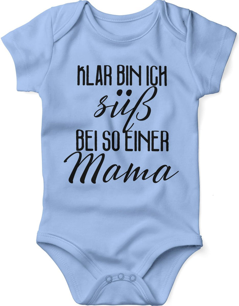 Babybody kurzarm Klar bin ich süß – bei so einer Mama - von Mikalino