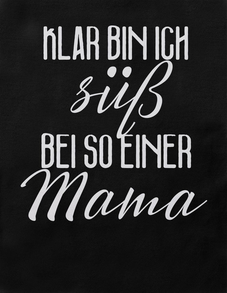 Mikalino Baby / Kinder T-Shirt mit Spruch für Jungen Mädchen Unisex kurzarm Klar bin ich süß – bei so einer Mama | handbedruckt in Deutschland | Handmade with love - von Mikalino