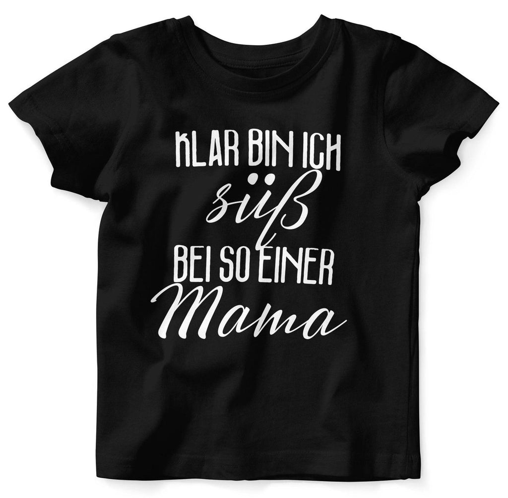 Mikalino Baby / Kinder T-Shirt mit Spruch für Jungen Mädchen Unisex kurzarm Klar bin ich süß – bei so einer Mama | handbedruckt in Deutschland | Handmade with love - von Mikalino