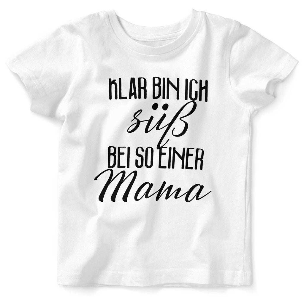 Mikalino Baby / Kinder T-Shirt mit Spruch für Jungen Mädchen Unisex kurzarm Klar bin ich süß – bei so einer Mama | handbedruckt in Deutschland | Handmade with love - von Mikalino