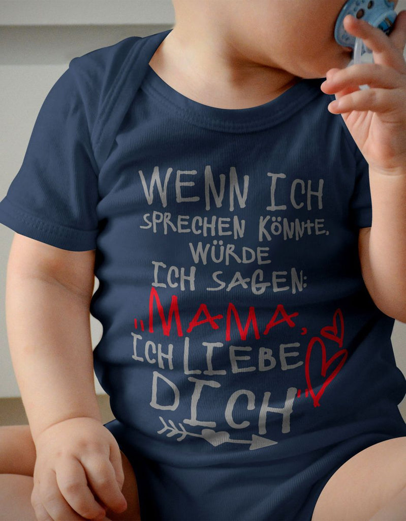 Babybody kurzarm Wenn ich sprechen könnte würde ich sagen: MAMA ich liebe Dich - von Mikalino