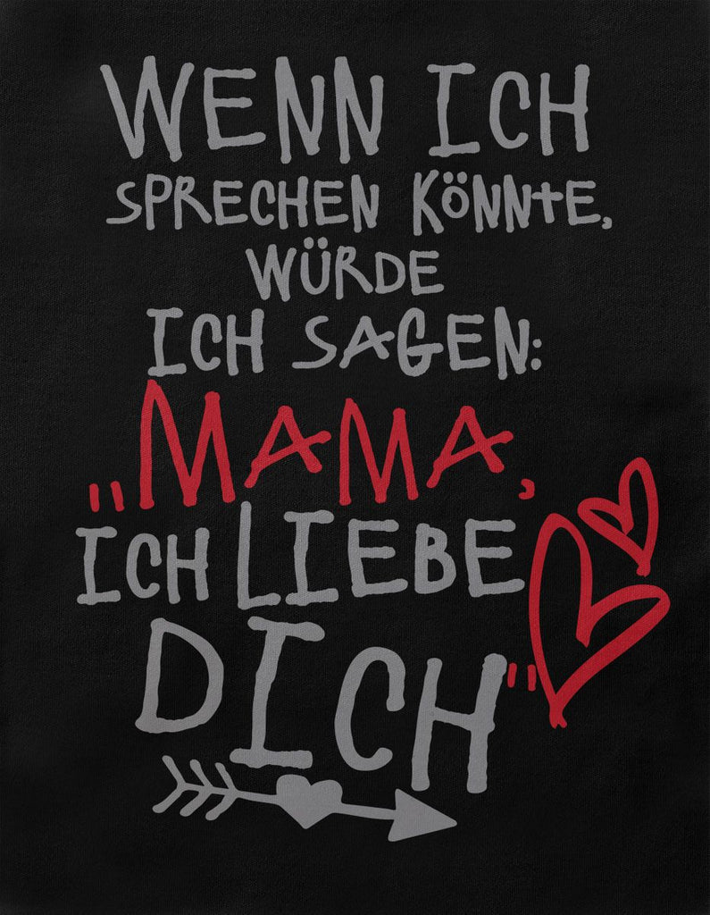 Babybody kurzarm Wenn ich sprechen könnte würde ich sagen: MAMA ich liebe Dich - von Mikalino