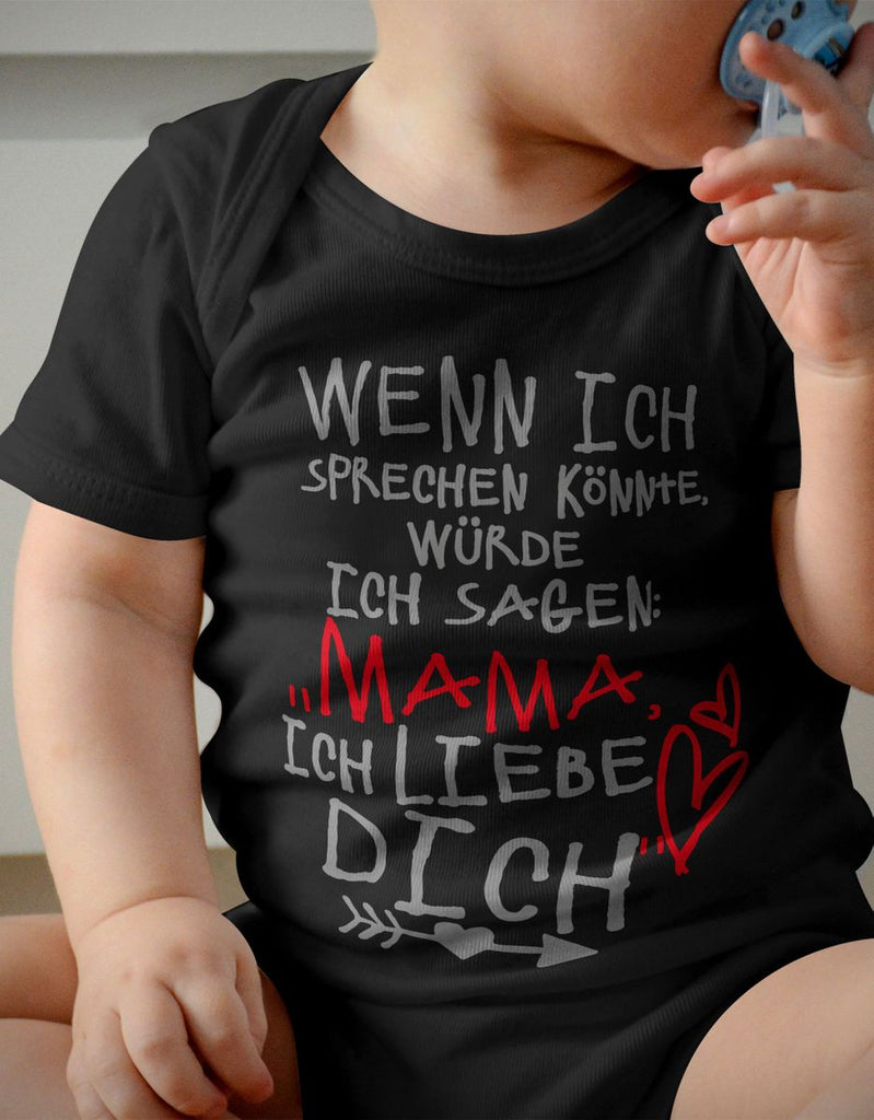 Babybody kurzarm Wenn ich sprechen könnte würde ich sagen: MAMA ich liebe Dich - von Mikalino