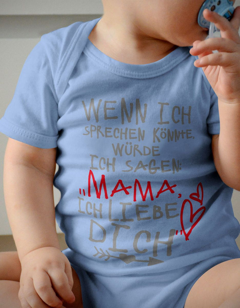 Babybody kurzarm Wenn ich sprechen könnte würde ich sagen: MAMA ich liebe Dich - von Mikalino