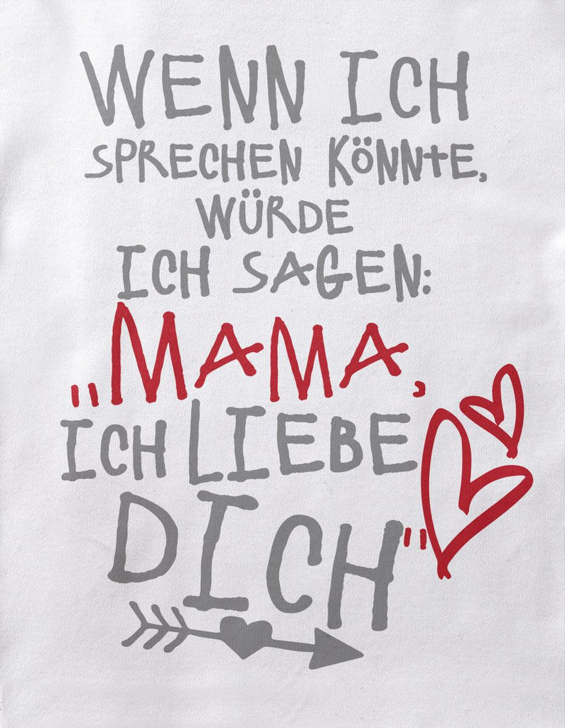 Babybody kurzarm Wenn ich sprechen könnte würde ich sagen: MAMA ich liebe Dich - von Mikalino