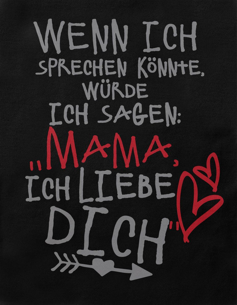 Babybody Langarm Wenn ich sprechen könnte würde ich sagen: Mama ich liebe Dich - von Mikalino