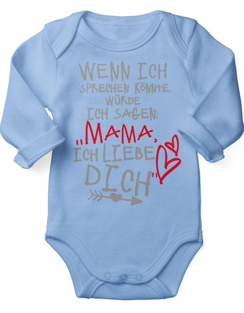 Babybody Langarm Wenn ich sprechen könnte würde ich sagen: Mama ich liebe Dich - von Mikalino