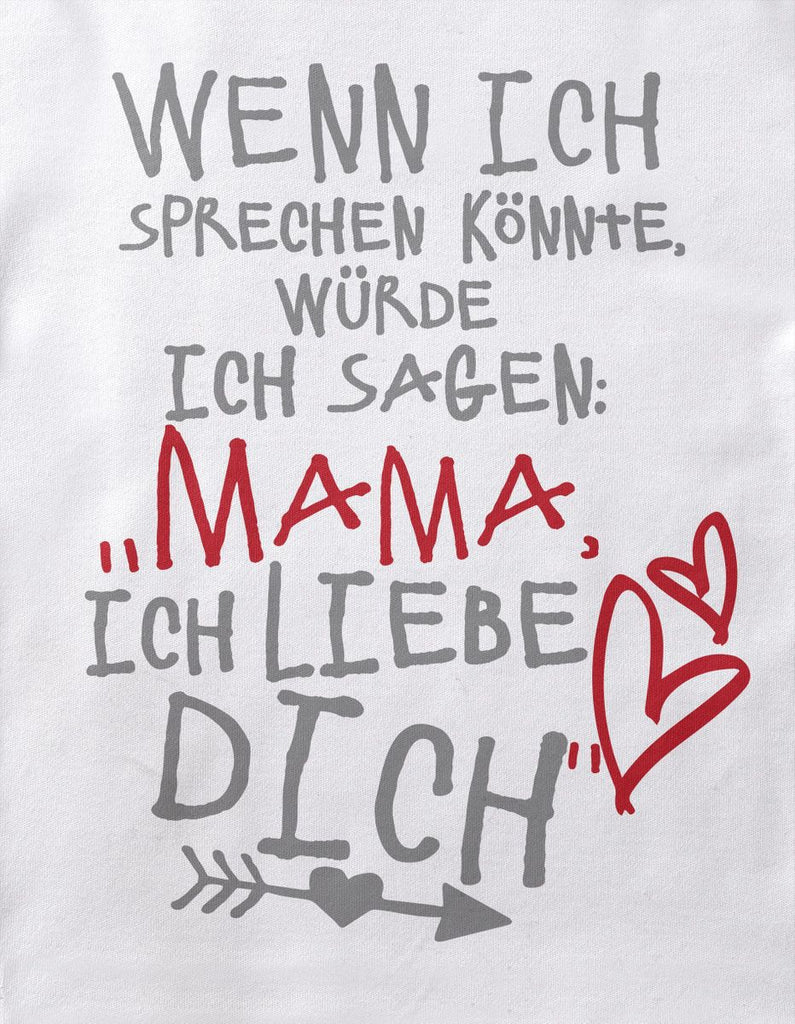 Babybody Langarm Wenn ich sprechen könnte würde ich sagen: Mama ich liebe Dich - von Mikalino