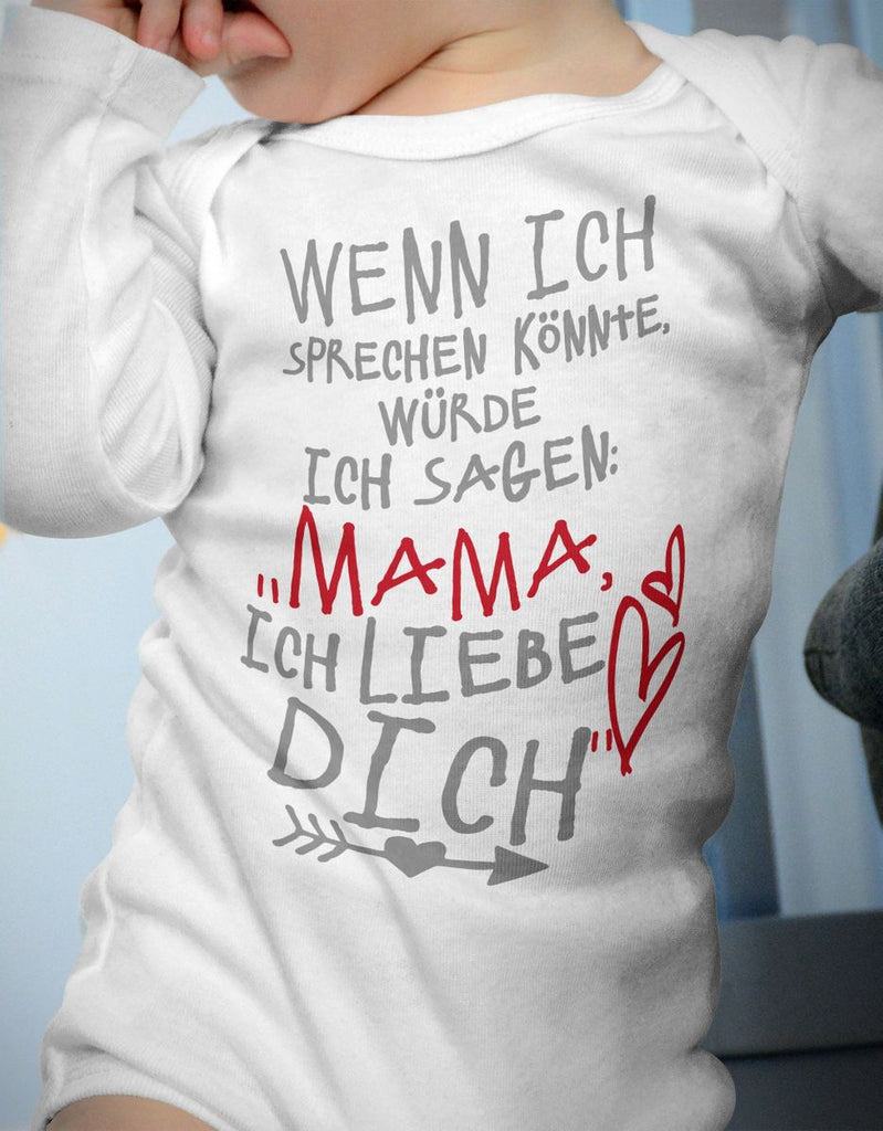 Babybody Langarm Wenn ich sprechen könnte würde ich sagen: Mama ich liebe Dich - von Mikalino