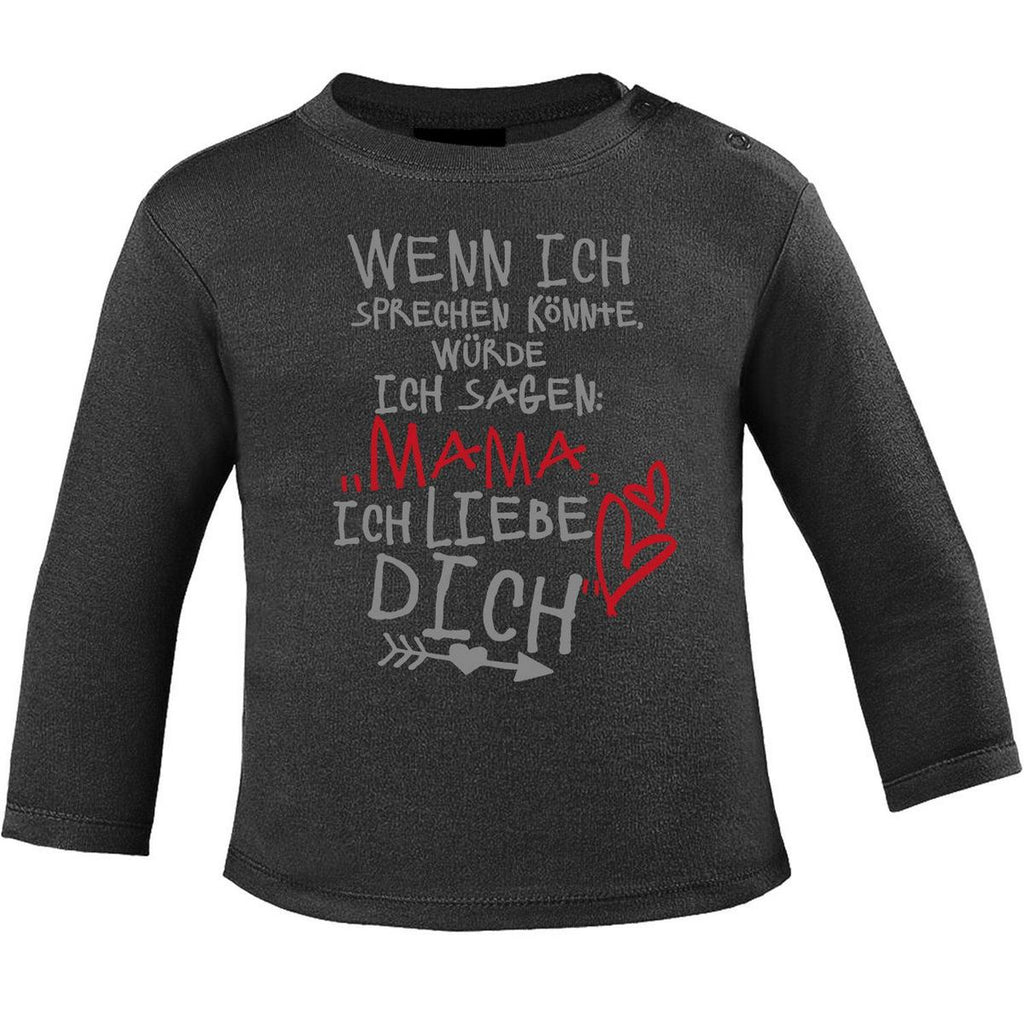 Mikalino Baby Longsleeve Wenn ich sprechen könnte würde ich sagen: Mama ich liebe Dich - von Mikalino