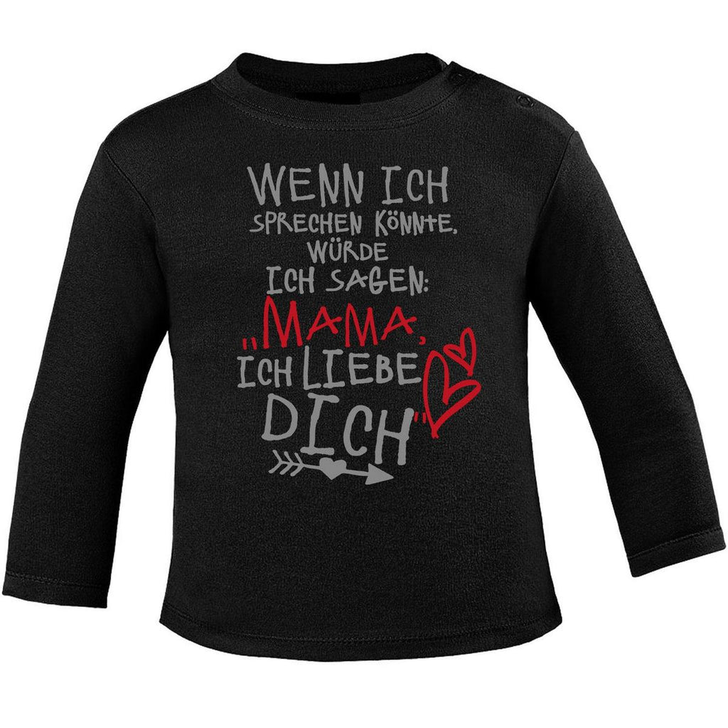 Mikalino Baby Longsleeve Wenn ich sprechen könnte würde ich sagen: Mama ich liebe Dich - von Mikalino