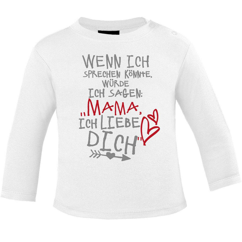 Mikalino Baby Longsleeve Wenn ich sprechen könnte würde ich sagen: Mama ich liebe Dich - von Mikalino