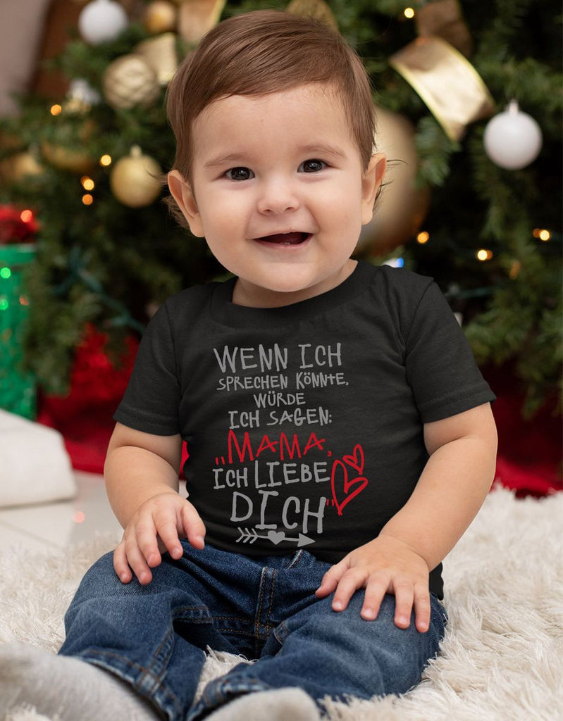 Baby / Kinder T-Shirt Wenn ich sprechen könnte würde ich sagen: Mama ich liebe Dich - von Mikalino