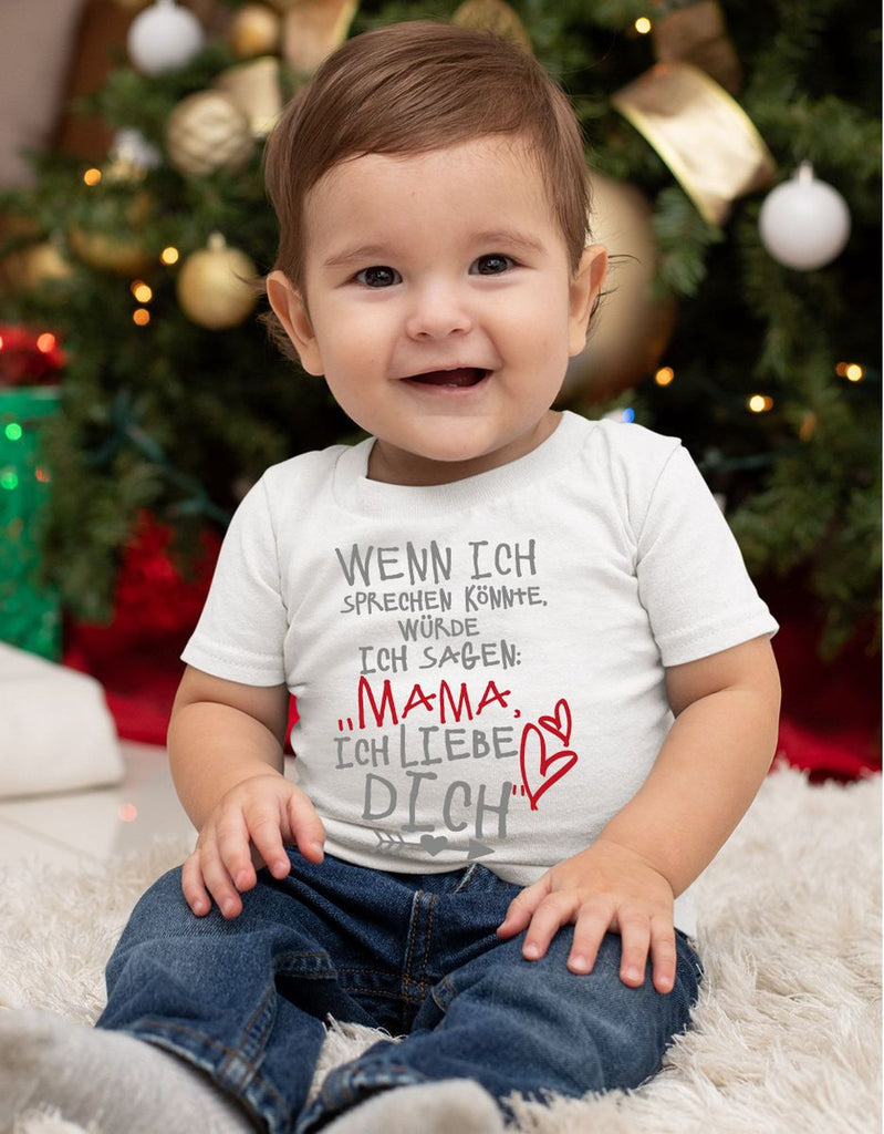 Baby / Kinder T-Shirt Wenn ich sprechen könnte würde ich sagen: Mama ich liebe Dich - von Mikalino