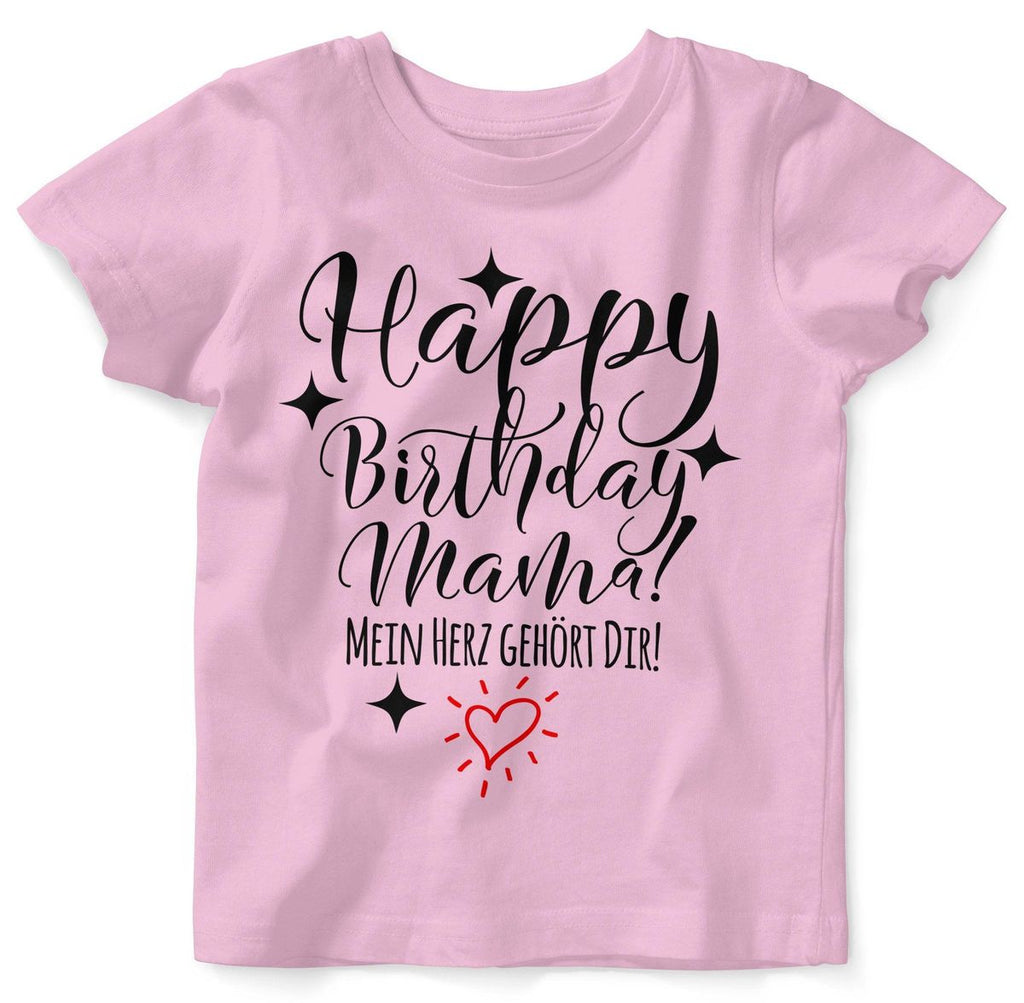 Baby / Kinder T-Shirt Happy Birthday MAMA! Mein Herz gehört Dir! - von Mikalino