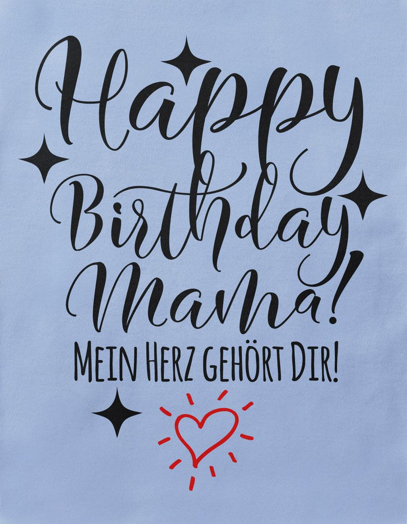 Baby / Kinder T-Shirt Happy Birthday MAMA! Mein Herz gehört Dir! - von Mikalino