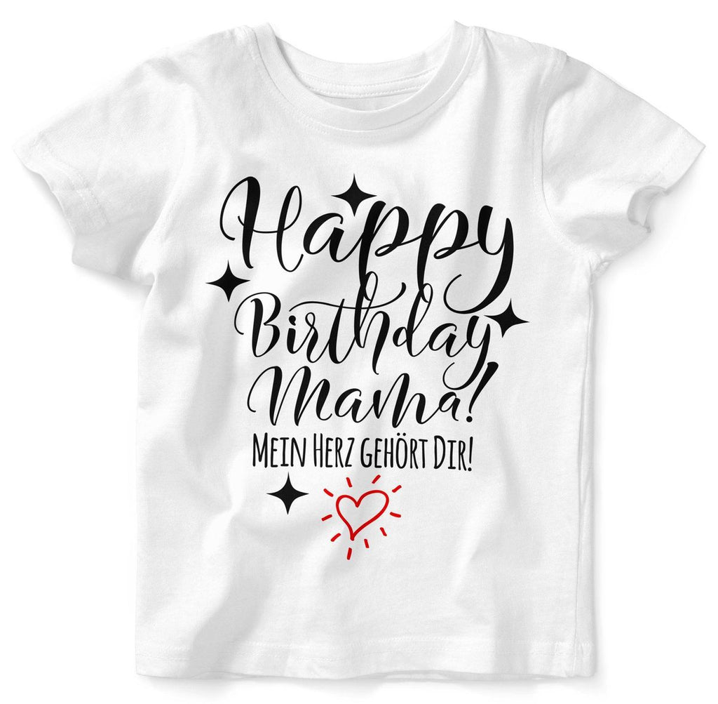 Baby / Kinder T-Shirt Happy Birthday MAMA! Mein Herz gehört Dir! - von Mikalino