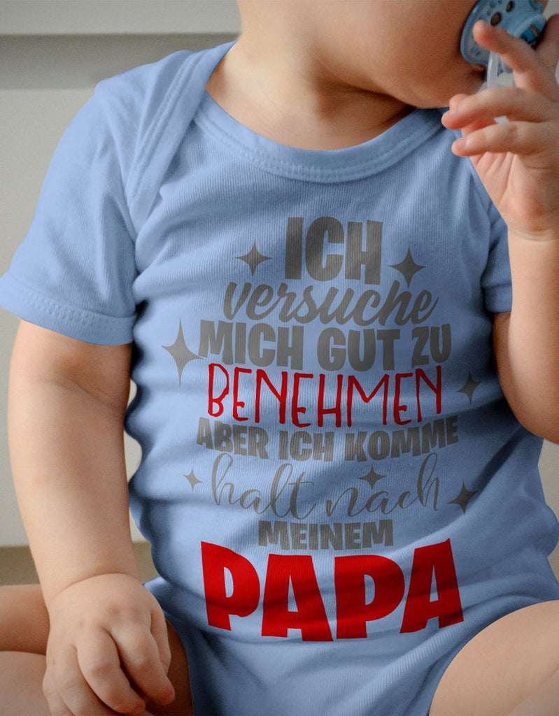 Babybody kurzarm Ich versuche mich gut zu benehmen aber ich komme halt nach meinem Papa - von Mikalino