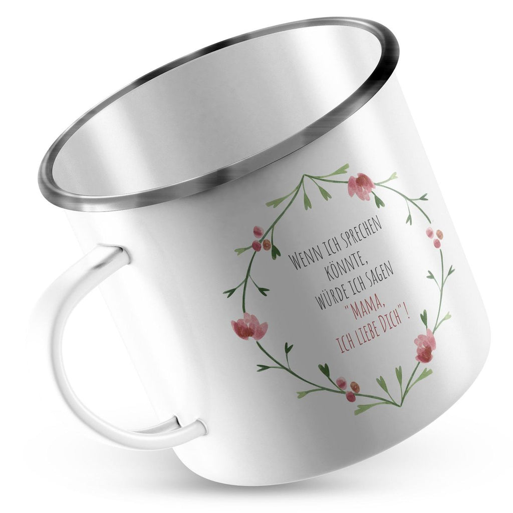 Emaille Tasse Wenn ich sprechen könnte würde ich sagen Mama ich liebe Dich! - von Mikalino