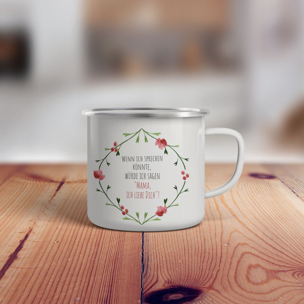 Emaille Tasse Wenn ich sprechen könnte würde ich sagen Mama ich liebe Dich! - von Mikalino