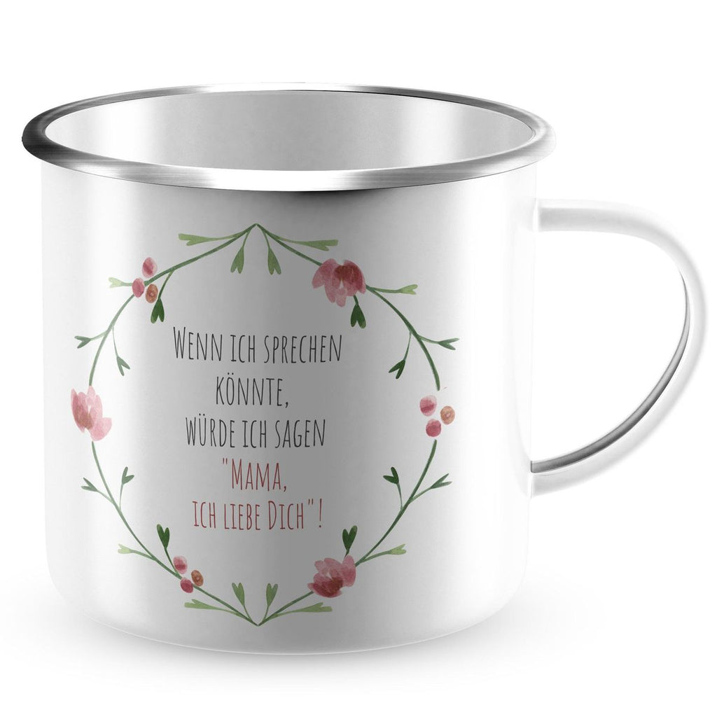 Emaille Tasse Wenn ich sprechen könnte würde ich sagen Mama ich liebe Dich! - von Mikalino